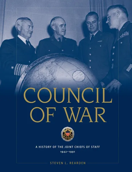 Обложка книги Council of War. A History of the Joint Chiefs of Staff, 1942-1991, Steven L. Rearden, National Defense University Press