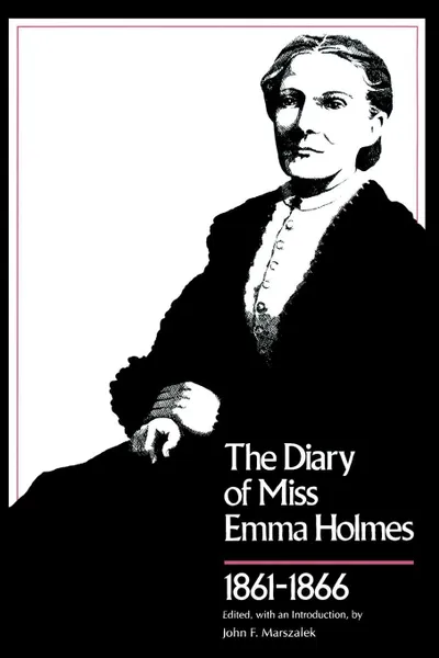 Обложка книги Diary of Miss Emma Holmes, 1861--1866, Emma Holmes