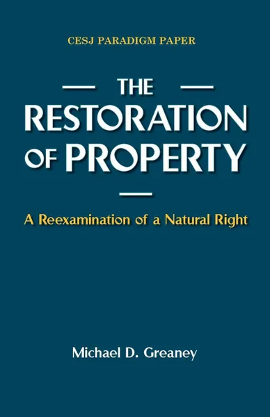 Обложка книги The Restoration of Property. A Reexamination of a Natural Right, Michael D. Greaney