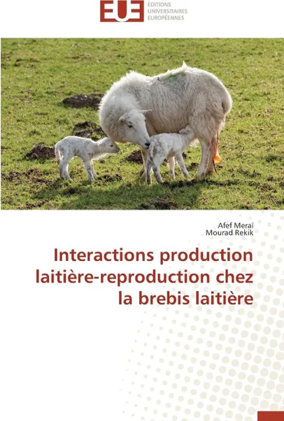 Обложка книги Interactions production laitiere-reproduction chez la brebis laitiere, Collectif