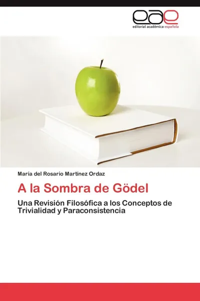 Обложка книги A la Sombra de Godel, Martínez Ordaz María del Rosario