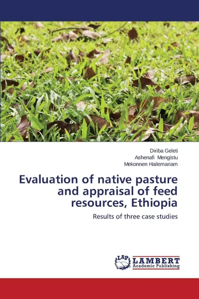 Обложка книги Evaluation of native pasture and appraisal of feed resources, Ethiopia, Geleti Diriba, Mengistu Ashenafi, Hailemariam Mekonnen