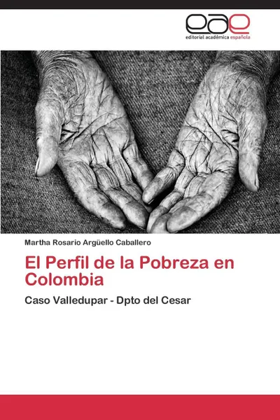 Обложка книги El Perfil de La Pobreza En Colombia, Arguello Caballero Martha Rosario