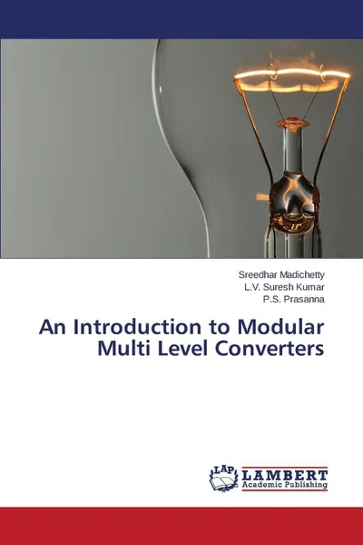 Обложка книги An Introduction to Modular Multi Level Converters, Madichetty Sreedhar, Kumar L.V. Suresh, Prasanna P.S.