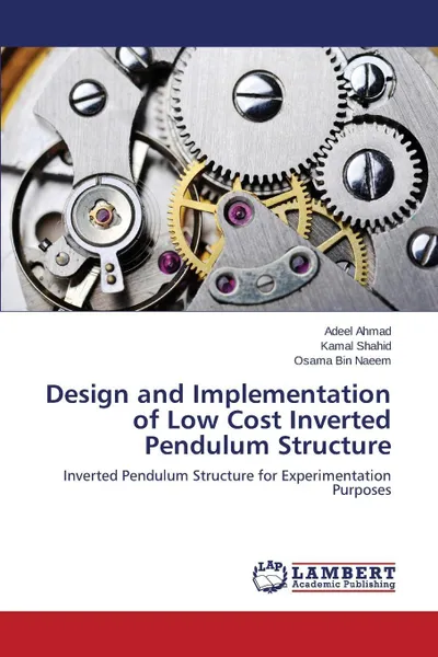 Обложка книги Design and Implementation of Low Cost Inverted Pendulum Structure, Ahmad Adeel, Shahid Kamal, Bin Naeem Osama