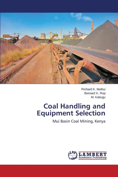 Обложка книги Coal Handling and Equipment Selection, Muthui Richard K., Rop Bernard K., Kabugu M.