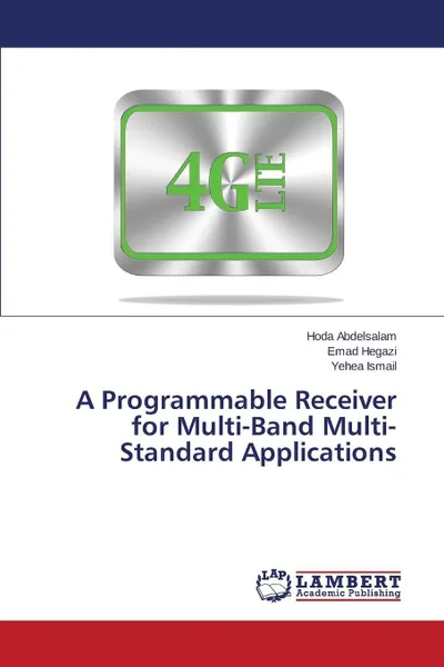 Обложка книги A Programmable Receiver for Multi-Band Multi-Standard Applications, Abdelsalam Hoda, Hegazi Emad, Ismail Yehea