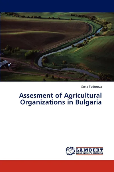 Обложка книги Assesment of Agricultural Organizations in Bulgaria, Todorova Stela