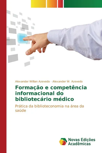 Обложка книги Formacao e competencia informacional do bibliotecario medico, Willian Azevedo Alexander, Azevedo Alexander W.