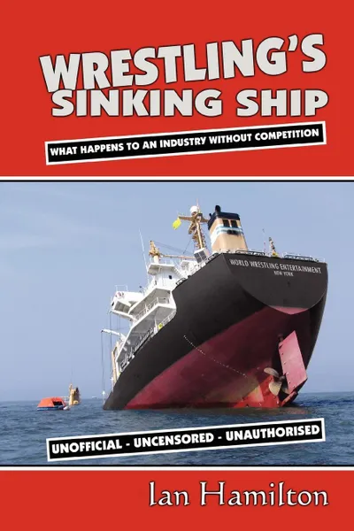 Обложка книги Wrestling's Sinking Ship. What Happens to an Industry Without Competition, Ian Qc Hamilton