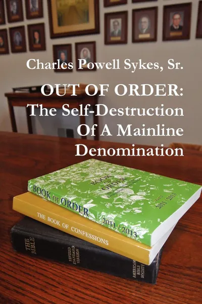 Обложка книги OUT OF ORDER. The Self-Destruction Of A Mainline Denomination, Powell Sykes