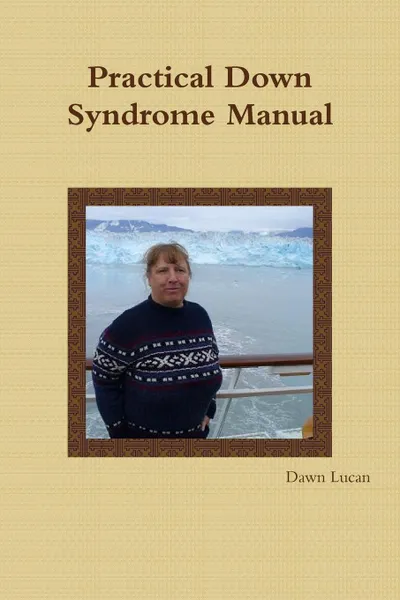 Обложка книги Practical Down Syndrome Manual, Dawn Lucan