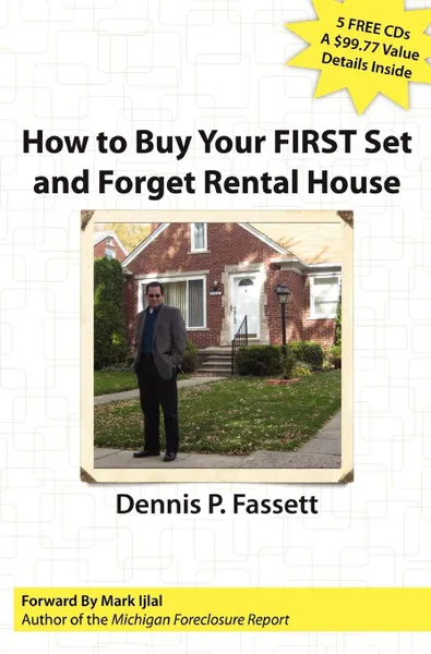 Обложка книги How to Buy Your FIRST Set and Forget Rental House, Dennis Fassett