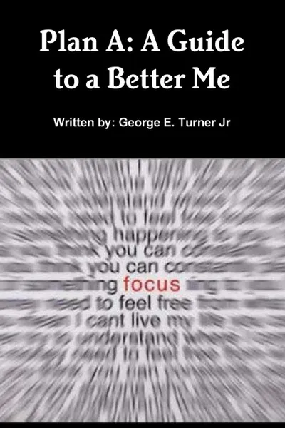 Обложка книги Plan A. A Guide to a Better Me, George Turner