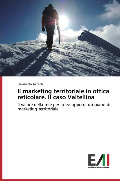 Обложка книги Il marketing territoriale in ottica reticolare. Il caso Valtellina, Azzetti Elisabetta