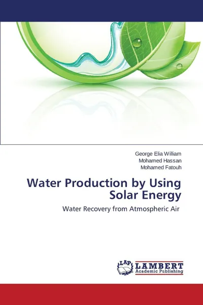 Обложка книги Water Production by Using Solar Energy, William George Elia, Hassan Mohamed, Fatouh Mohamed