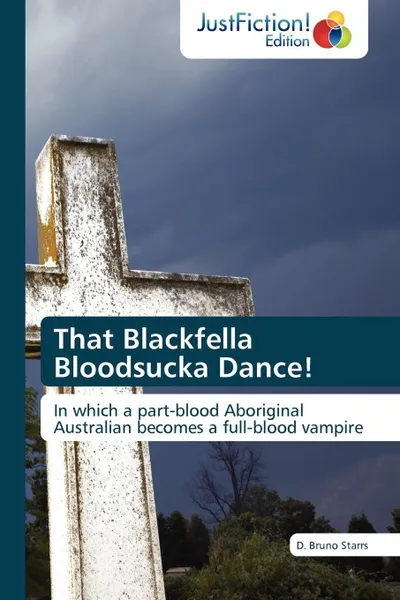 Обложка книги That Blackfella Bloodsucka Dance!, D. Bruno Starrs, Starrs D. Bruno