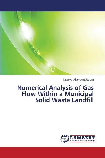 Обложка книги Numerical Analysis of Gas Flow Within a Municipal Solid Waste Landfill, Usova Natalya Viktorovna