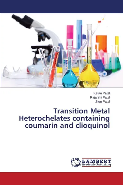 Обложка книги Transition Metal Heterochelates containing coumarin and clioquinol, Patel Ketan, Patel Rajarshi, Patel Jiten