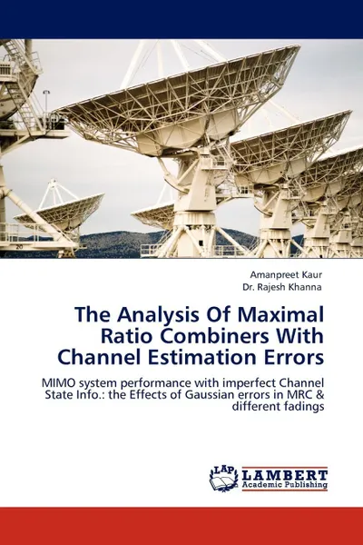 Обложка книги The Analysis of Maximal Ratio Combiners with Channel Estimation Errors, Amanpreet Kaur, Rajesh Khanna, Dr Rajesh Khanna