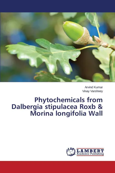 Обложка книги Phytochemicals from Dalbergia stipulacea Roxb & Morina longifolia Wall, KUMAR ARVIND, Varshney Vinay