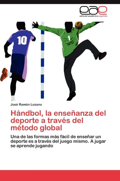 Обложка книги Handbol, La Ensenanza del DePorte a Traves del Metodo Global, Jos Ram N. Lozano, Jose Ramon Lozano