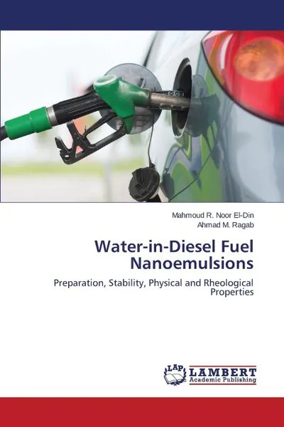 Обложка книги Water-In-Diesel Fuel Nanoemulsions, Noor El-Din Mahmoud R., Ragab Ahmad M.