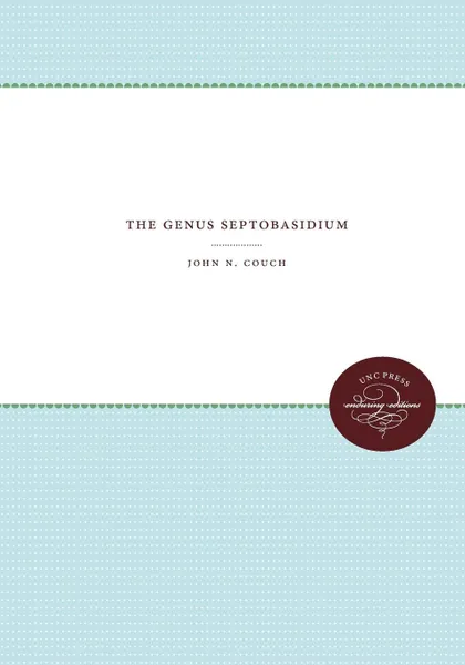 Обложка книги The Genus Septobasidium, John Nathaniel Couch