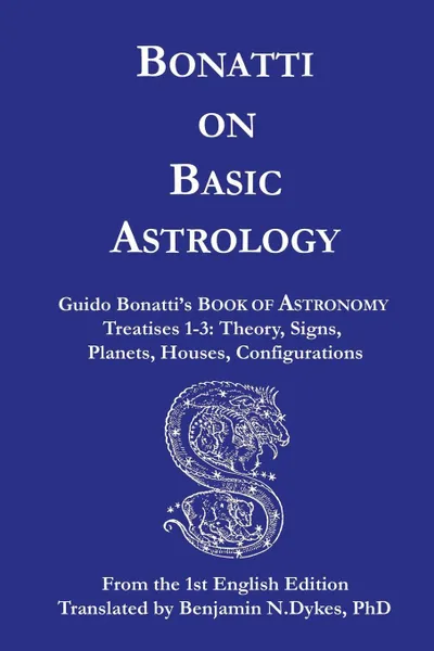 Обложка книги Bonatti on Basic Astrology, Guido Bonatti, Benjamin N. Dykes