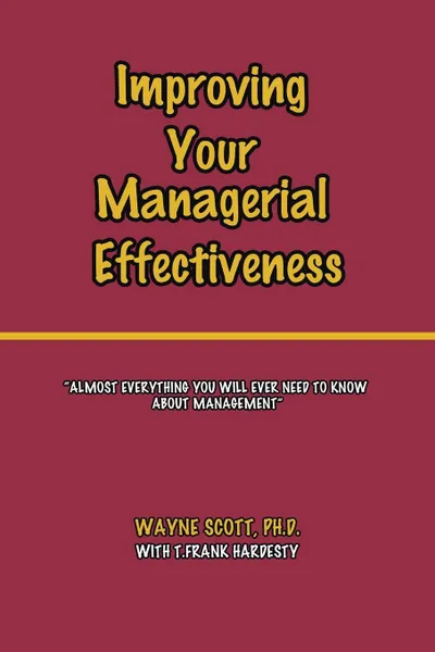 Обложка книги Improving Your Managerial Effectiveness, Ph.D. Wayne Scott