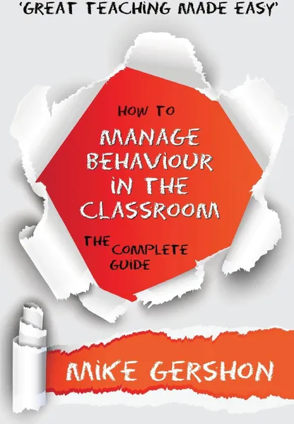 Обложка книги How to Manage Behaviour in the Classroom The Complete Guide, Mike Gershon