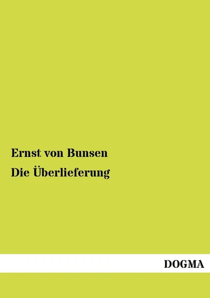 Обложка книги Die Uberlieferung, Ernst von Bunsen