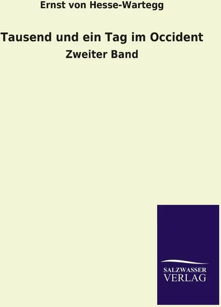 Обложка книги Tausend Und Ein Tag Im Occident, Ernst Von Hesse-Wartegg