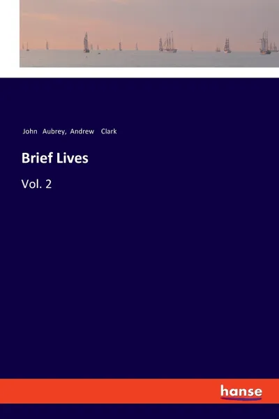 Обложка книги Brief Lives, Andrew Clark, John Aubrey