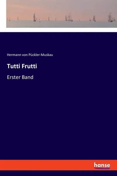 Обложка книги Tutti Frutti, Hermann von Pückler-Muskau