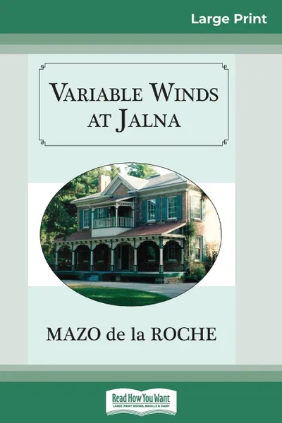 Обложка книги Variable Winds at Jalna (16pt Large Print Edition), Mazo de la Roche