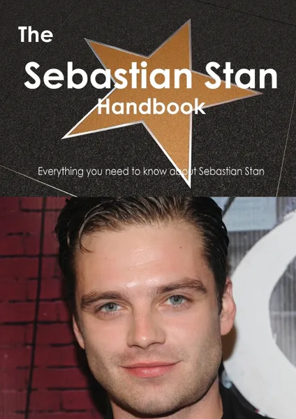 Обложка книги The Sebastian Stan Handbook - Everything You Need to Know about Sebastian Stan, Emily Smith