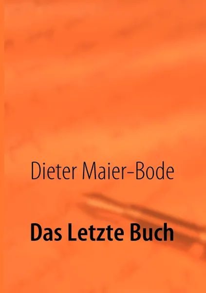 Обложка книги Das Letzte Buch, Dieter Maier-Bode