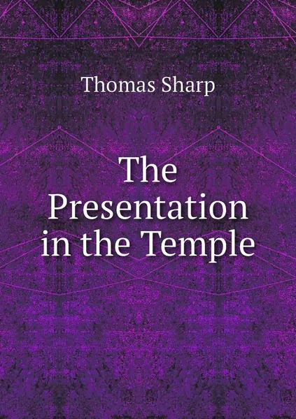 Обложка книги The Presentation in the Temple, Thomas Sharp