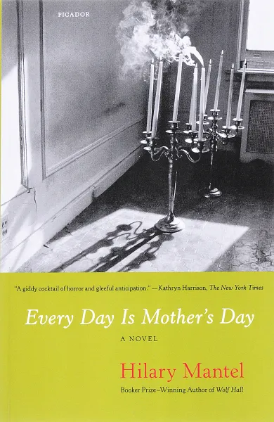 Обложка книги Every Day Is Mother's Day, Мантел Хилари