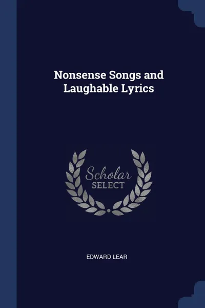 Обложка книги Nonsense Songs and Laughable Lyrics, Edward Lear