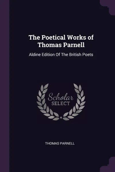Обложка книги The Poetical Works of Thomas Parnell. Aldine Edition Of The British Poets, Thomas Parnell