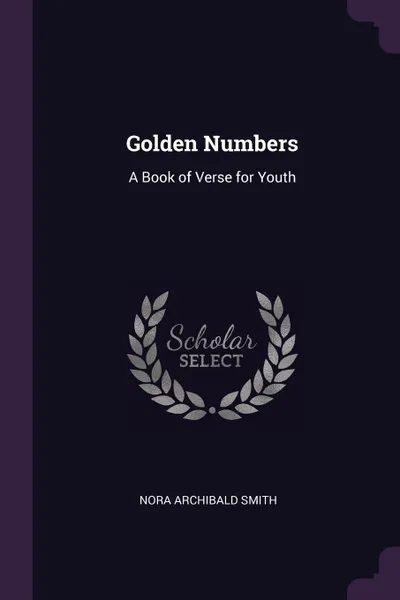 Обложка книги Golden Numbers. A Book of Verse for Youth, Nora Archibald Smith