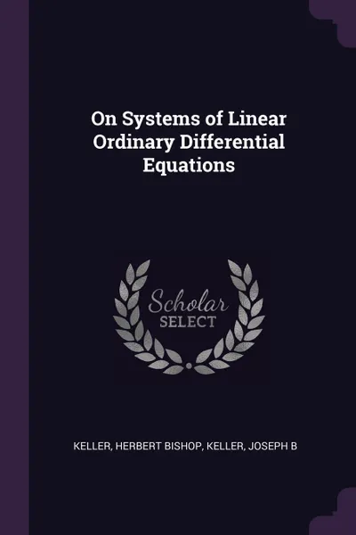 Обложка книги On Systems of Linear Ordinary Differential Equations, Herbert Bishop Keller, Joseph B Keller