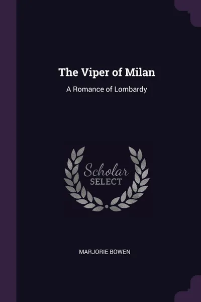 Обложка книги The Viper of Milan. A Romance of Lombardy, Marjorie Bowen