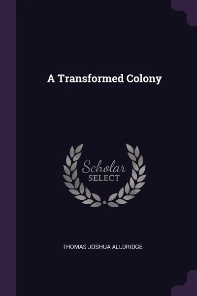 Обложка книги A Transformed Colony, Thomas Joshua Alldridge