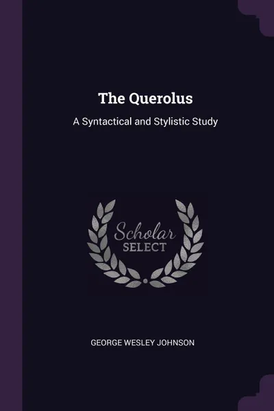 Обложка книги The Querolus. A Syntactical and Stylistic Study, George Wesley Johnson