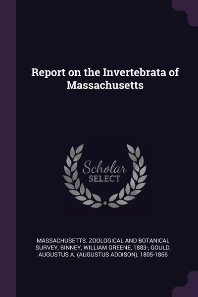 Обложка книги Report on the Invertebrata of Massachusetts, William Greene Binney, Augustus A. 1805-1866 Gould