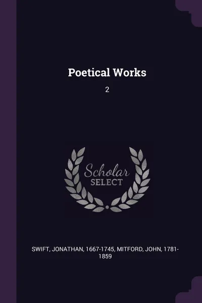 Обложка книги Poetical Works. 2, Jonathan Swift, John Mitford