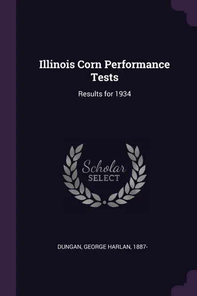 Обложка книги Illinois Corn Performance Tests. Results for 1934, George Harlan Dungan